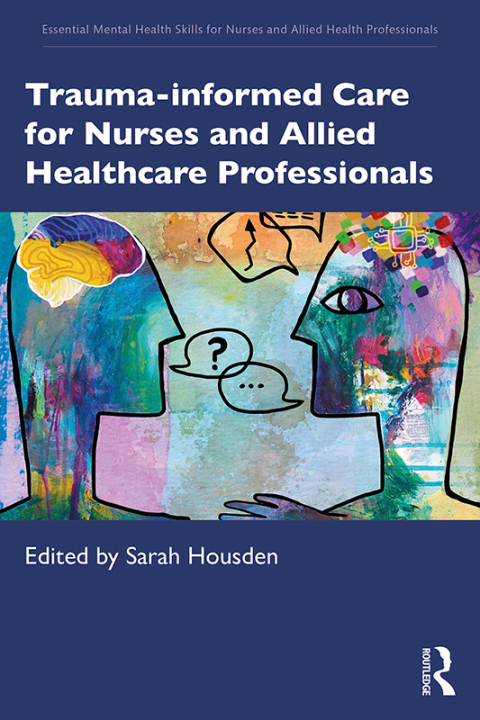 Cover image for book Trauma-informed Care for Nurses and Allied Healthcare Professionals