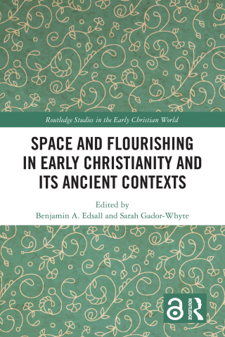 Space and Flourishing in Early Christianity and its Ancient Contexts