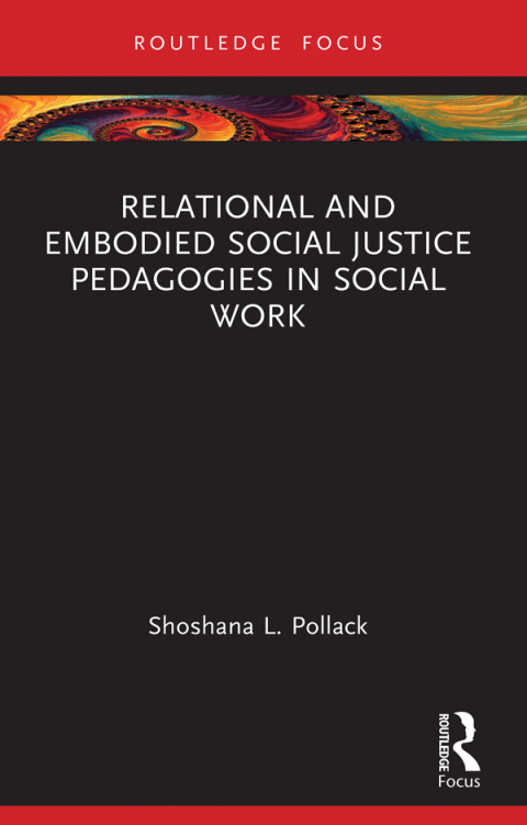 Cover image for book Relational and Embodied Social Justice Pedagogies in Social Work