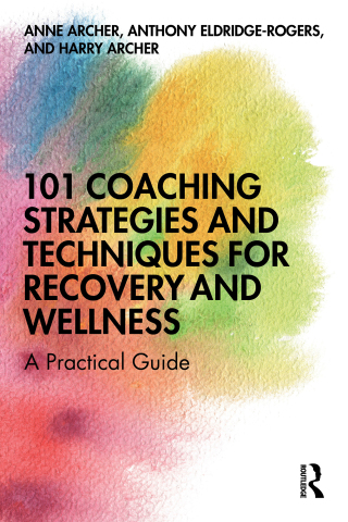 101 Coaching Strategies and Techniques for Recovery and Wellness