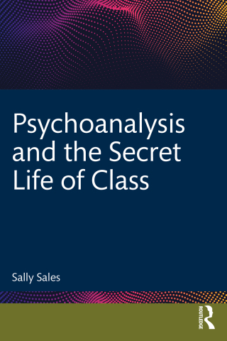 Psychoanalysis and the Secret Life of Class