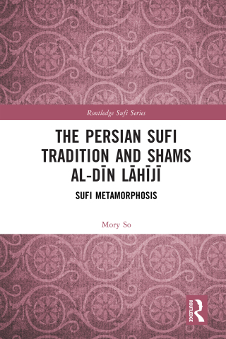 The Persian Sufi Tradition and Shams al-Dīn Lāhījī