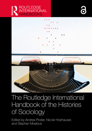 The Routledge International Handbook of the Histories of Sociology