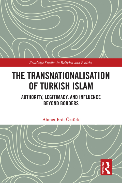 Cover image for book The Transnationalisation of Turkish Islam