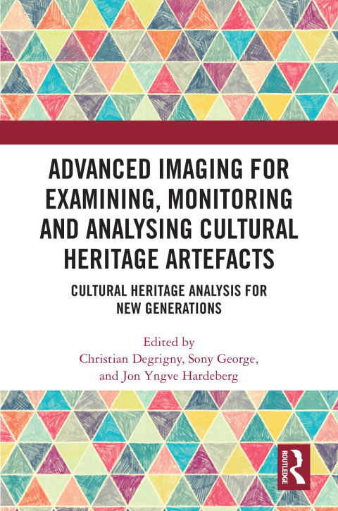 Cover image for book Advanced Imaging for Examining, Monitoring and Analysing Cultural Heritage Artefacts