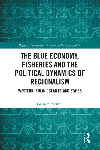 The Blue Economy, Fisheries and the Political Dynamics of Regionalism