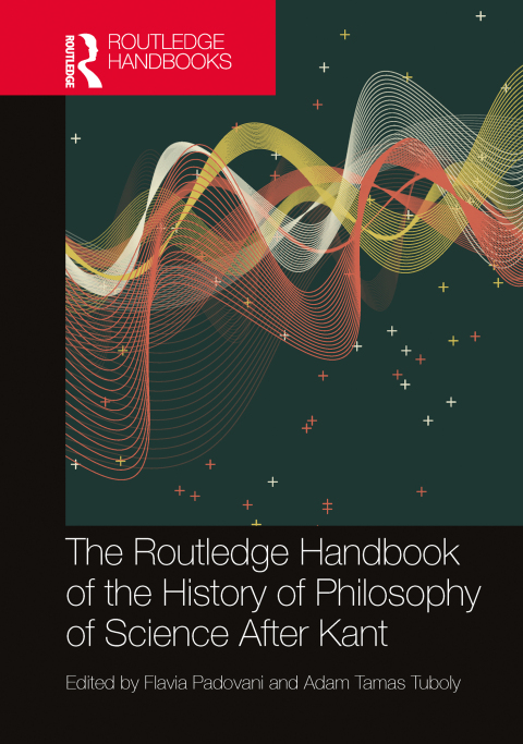 Cover image for book The Routledge Handbook of the History of Philosophy of Science After Kant