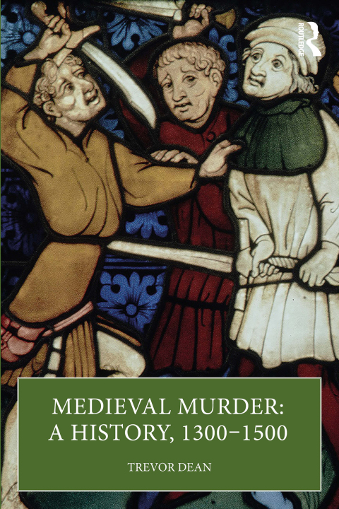 Cover image for book Medieval Murder: A History, 1300–1500