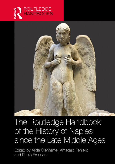 Cover image for book The Routledge Handbook of the History of Naples since the Late Middle Ages