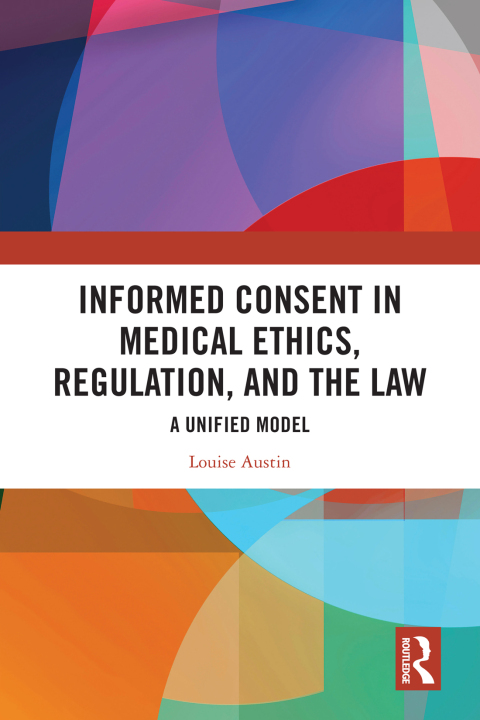 Cover image for book Informed Consent in Medical Ethics, Regulation, and the Law