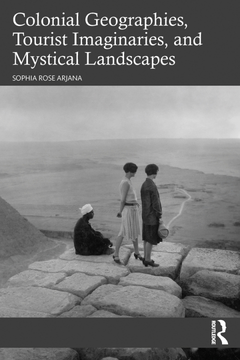 Cover image for book Colonial Geographies, Tourist Imaginaries, and Mystical Landscapes