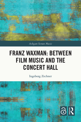 Franz Waxman: Between Film Music and the Concert Hall