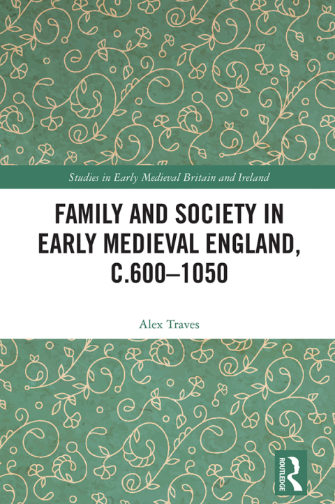 Cover image for book Family and Society in Early Medieval England, c.600 - 1050