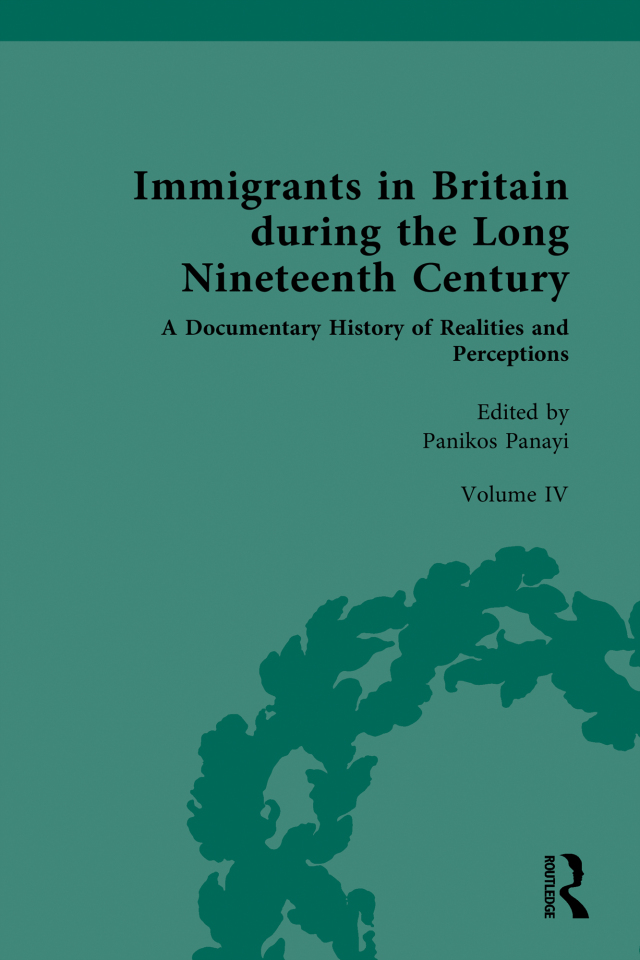 Immigrants in Britain during the Long Nineteenth Century: A Documentary History of Realities and Perceptions