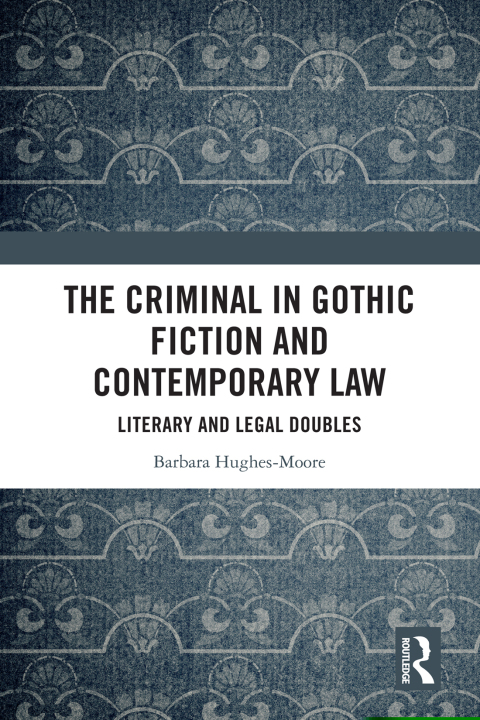 Cover image for book The Criminal in Gothic Fiction and Contemporary Law