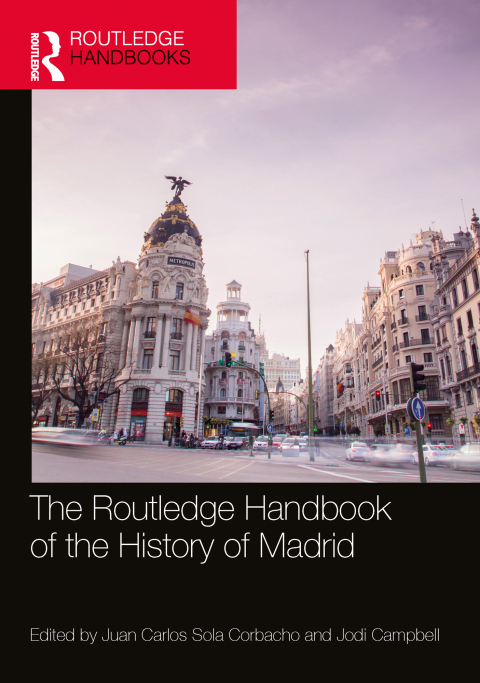 Cover image for book The Routledge Handbook of the History of Madrid