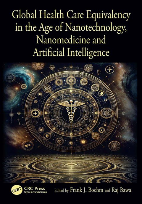 Cover image for book Global Health Care Equivalency in the Age of Nanotechnology, Nanomedicine and Artificial Intelligence