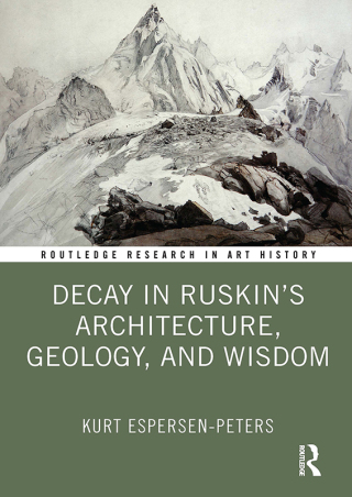 Decay in Ruskin's Architecture, Geology, and Wisdom