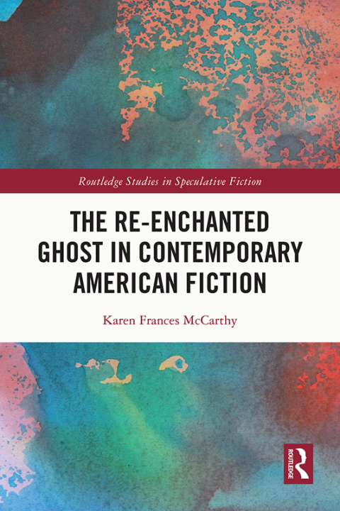 Cover image for book The Re-Enchanted Ghost in Contemporary American Fiction
