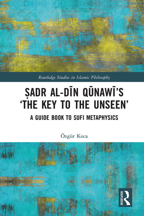 Cover image for book Ṣadr al-Dīn Qūnawī’s ‘The Key to the Unseen’