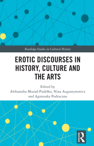 Erotic Discourses in History, Culture and the Arts