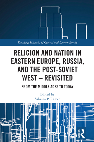 Religion and Nation in Eastern Europe, Russia, and the Post-Soviet West – Revisited