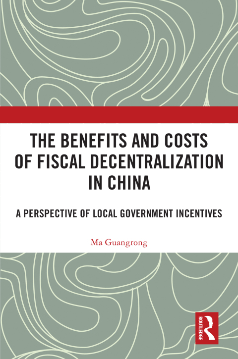 Cover image for book The Benefits and Costs of Fiscal Decentralization in China