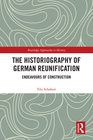 The Historiography of German Reunification