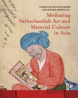 Mediating Netherlandish Art and Material Culture in Asia