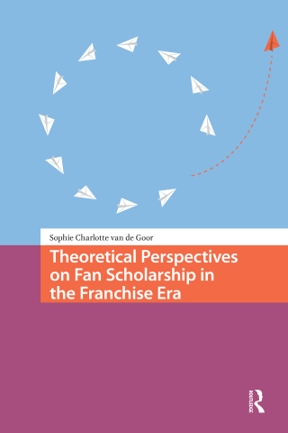 Theoretical Perspectives on Fan Scholarship in the Franchise Era