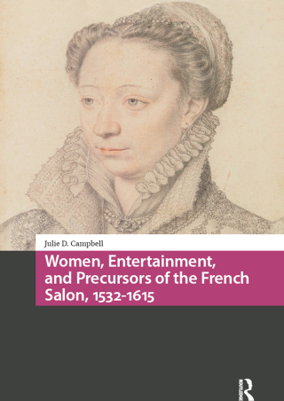 Women, Entertainment, and Precursors of the French Salon, 1532-1615
