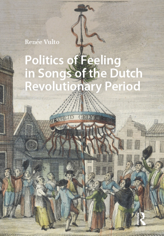 Politics of Feeling in Songs of the Dutch Revolutionary Period