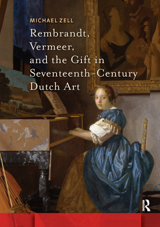 Rembrandt, Vermeer, and the Gift in Seventeenth-Century Dutch Art