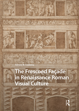 The Frescoed Façade in Renaissance Roman Visual Culture