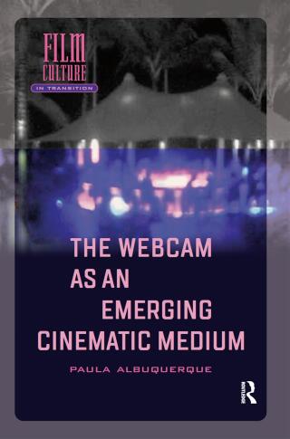 The Webcam as an Emerging Cinematic Medium