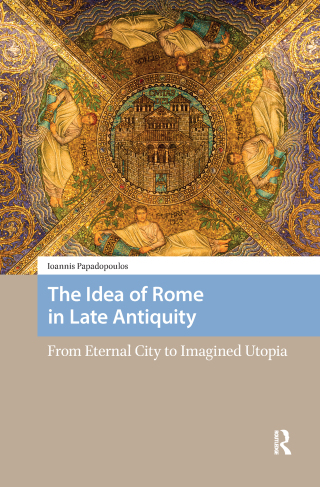 The Idea of Rome in Late Antiquity