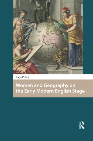 Women and Geography on the Early Modern English Stage