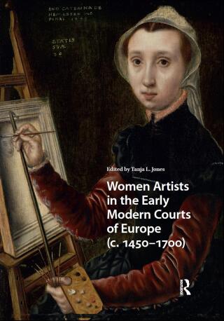 Women Artists in the Early Modern Courts of Europe