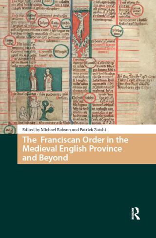 The Franciscan Order in the Medieval English Province and Beyond
