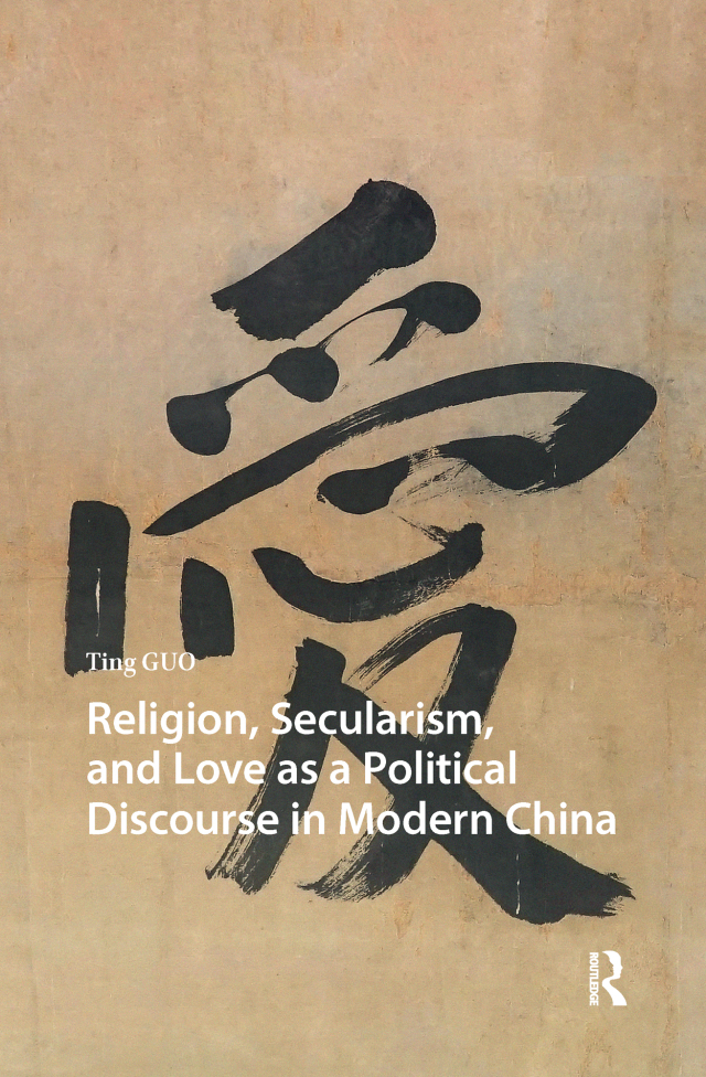 Religion, Secularism, and Love as a Political Discourse in Modern China