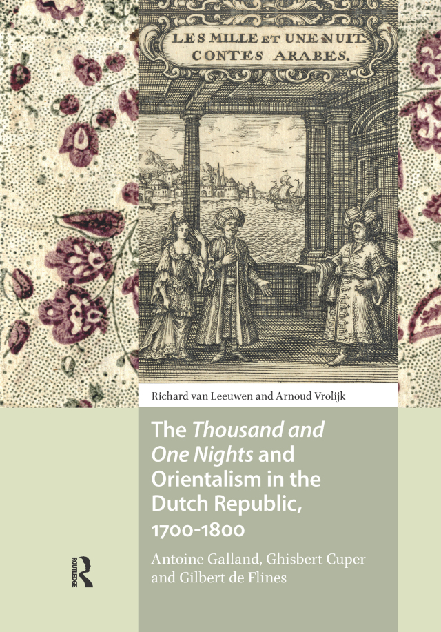 The Thousand and One Nights and Orientalism in the Dutch Republic, 1700-1800