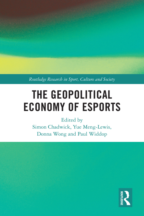 Cover image for book The Geopolitical Economy of Esports