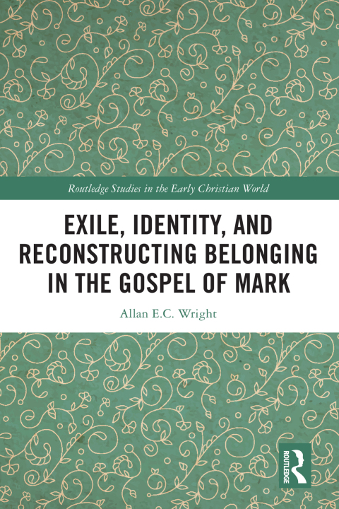Cover image for book Exile, Identity, and Reconstructing Belonging in the Gospel of Mark