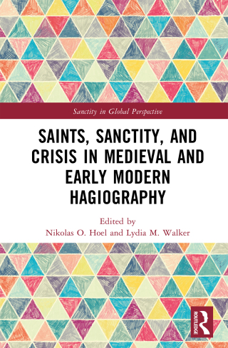 Saints, Sanctity, and Crisis in Medieval and Early Modern Hagiography