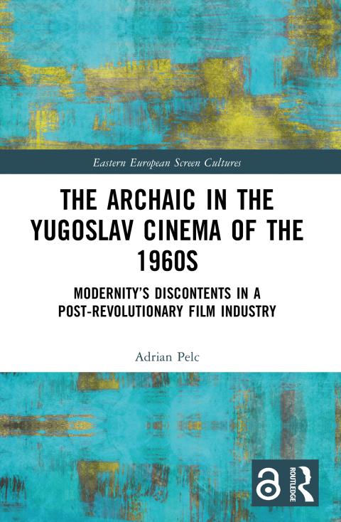 Cover image for book The Archaic in the Yugoslav Cinema of the 1960s