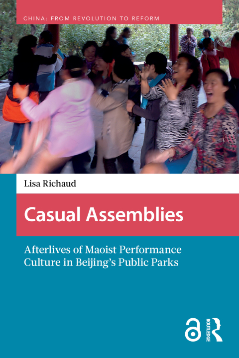 Cover image for book Casual Assemblies: Afterlives of Maoist Performance Culture in Beijing’s Public Parks