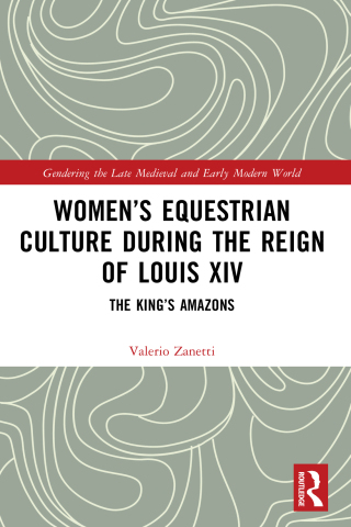 Women’s Equestrian Culture during the Reign of Louis XIV