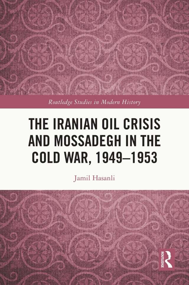 The Iranian Oil Crisis and Mossadegh in the Cold War, 1949-1953