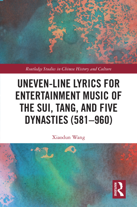 Cover image for book Uneven-Line Lyrics for Entertainment Music of the Sui, Tang, and Five Dynasties (581–960)