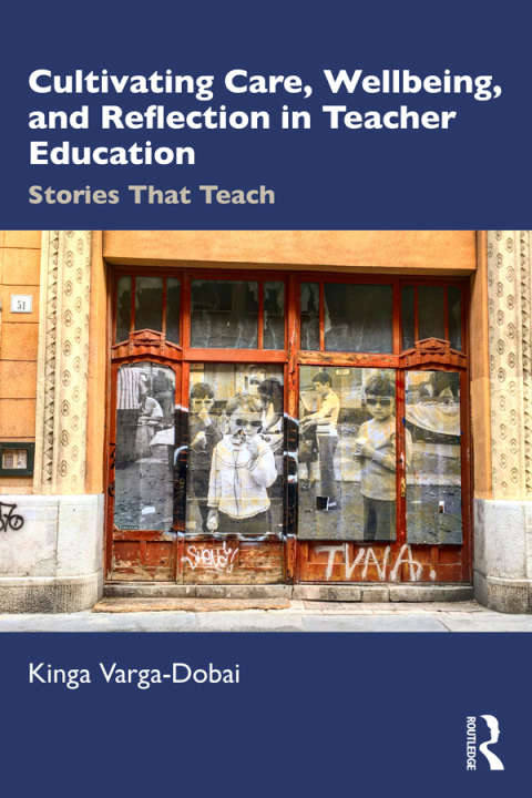 Cover image for book Cultivating Care, Wellbeing, and Reflection in Teacher Education